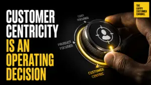 customer centricity - Customer Centricity: Why It’s an Operating Decision