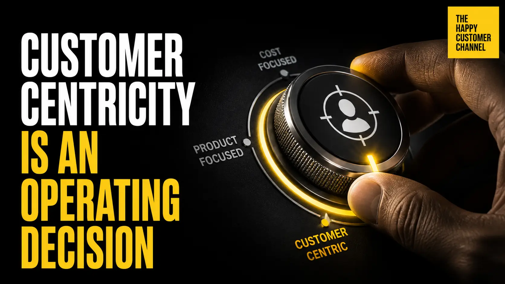 Customer Centricity: Why It’s an Operating Decision