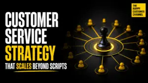 customer service strategy - Customer Service Strategy That Scales Beyond Scripts