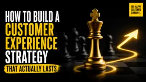 how to build a customer experience strategy - How to Build a Customer Experience Strategy That Actually Lasts
