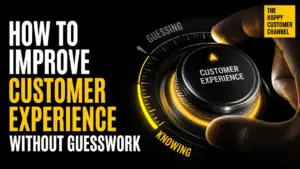 how to improve customer experience - How to Improve Customer Experience Without Guesswork